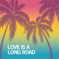 Обложка Tom Petty - Love Is A Long Road