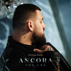 Обложка The Urs - Ancora (Dj Dark Remix)