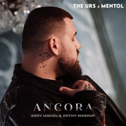 Обложка The Urs & Ment - Ancora (Eddy Ianceu & Arthy Mashup)