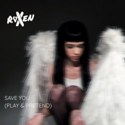 Обложка Roxen - Save You (Play & Pretend)