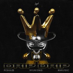 Обложка R3HAB & Wukong & $MUSIC - Drip Drip