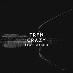 Обложка Trfn - Crazy (feat. Siadou)