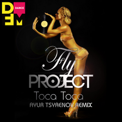 Обложка Fly Project - Toca Toca (Ayur Tsyrenov DFM remix)
