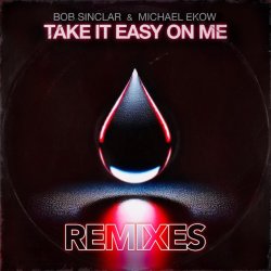 Обложка Bob Sinclar feat. Michael Ekow - Take It Easy On Me (The Cube Guys Remix)