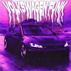 Обложка NVRXMARV & LXSTURY & justforgetme - VOLKSWAGEN FUNK