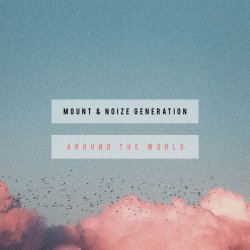 Обложка MOUNT & Noize Generation - Around The World