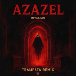 Обложка Invasion - Azazel (Trampsta Remix)
