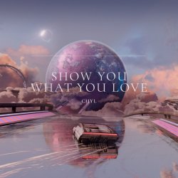 Обложка CHYL - Show You What You Love