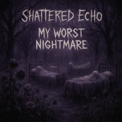 Обложка Shattered Echo - My Worst Nightmare