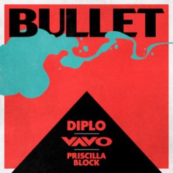 Обложка Diplo & VAVO & Priscilla Block - Bullet