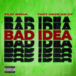 Обложка Flo Rida & That Mexican OT - Bad Idea
