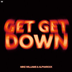 Обложка Mike Williams & Alpharock - Get Get Down