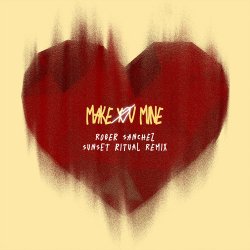 Обложка Toby Romeo - Make You Mine (Roger Sanchez Sunset Ritual Remix)