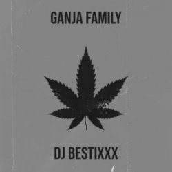 Обложка Dj Bestixxx - Ganja Family