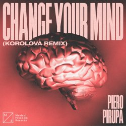 Обложка Piero Pirupa - Change Your Mind (Korolova Remix)