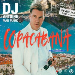 Обложка DJ Antoine feat. Mad Mark & Lovespeake - Copacabana