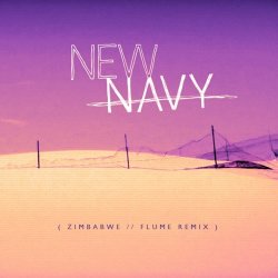 Обложка New Navy - Zimbabwe (Flume Remix)