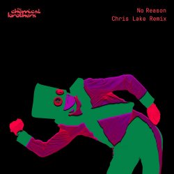 Обложка The Chemical Brothers & Chris Lake - No Reason (Chris Lake Remix)