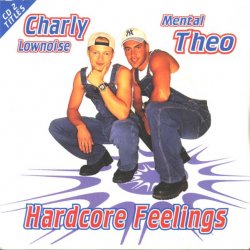 Обложка Charly Lownoise & Mental Theo - Hardcore Feelings (Trance Mix)