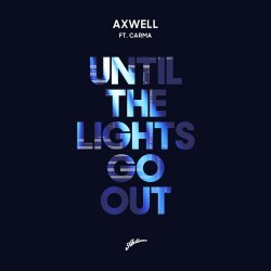 Обложка Axwell & CARMA - Until The Lights Go Out