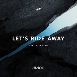Обложка Avicii - Let's Ride Away (feat. Elle King)