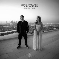 Обложка Martin Garrix feat. Jex - Told You So (Agents Of Time Remix)