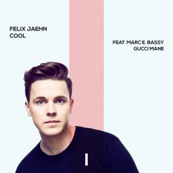 Обложка Felix Jaehn feat. Marc E. Bassy & Gucci Mane - Cool