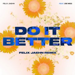 Обложка Felix Jaehn feat. Zoe Wees - Do It Better (Felix Jaehn Remix)