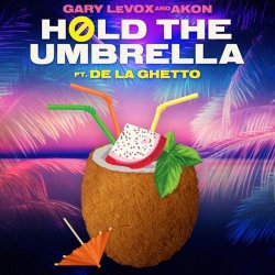 Обложка Gary LeVox & Akon - Hold The Umbrella (feat. De La Ghetto)