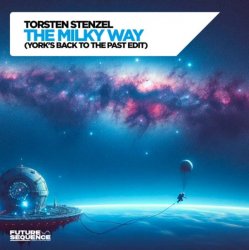 Обложка Torsten Stenzel & YORK - The Milky Way (York´s Back To The Past Edit)