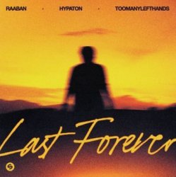 Обложка Raaban & Hypaton & TOOMANYLEFTHANDS - Last Forever