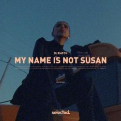 Обложка DJ Katch - My Name Is Not Susan
