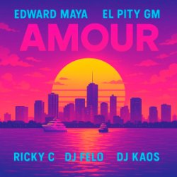 Обложка Edward Maya & El Pity GM & RICKY C - AMOUR (feat. DJ Felo & DJ Kaos)
