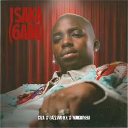 Обложка CIZA & Jazzworx & Thukuthela - ISAKA (6AM)