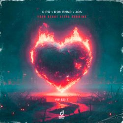 Обложка C-Ro & Don Bnnr & JOS - Your Hear Keeps Burning (VIP Edit)
