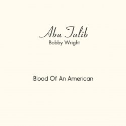 Обложка Abu Talib (Bobby Wright) - Blood Of An American