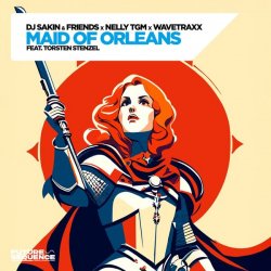 Обложка DJ Sakin & Friends & Wavetraxx & NELLY TGM - Maid of Orleans (feat. Torsten Stenzel)