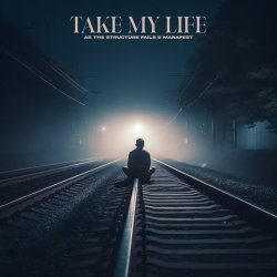 Обложка Manafest & As The Structure Fails - Take My Life