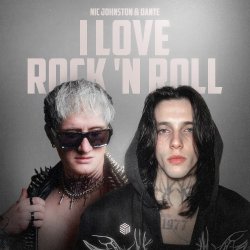 Обложка Nic Johnston & Dante & ANLIL - I Love Rock 'N Roll