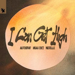 Обложка Autograf & Hoax (BE) & Notelle - I Can Get High