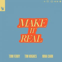 Обложка Tom Ferry & Tim Hughes & Nina Carr - Make It Real