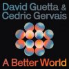 David Guetta & Cedric Gervais - A Better World