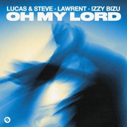 Обложка Lucas & Steve & LAWRENT & Izzy Bizu - Oh My Lord