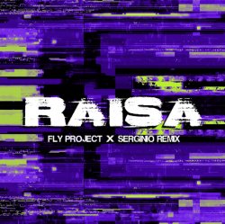 Обложка Fly Project - Raisa (Serginio Remix)