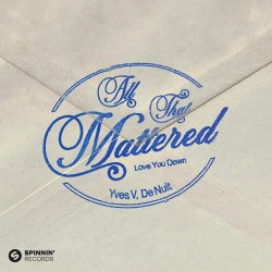 Обложка Yves V & De Nuit - All That Mattered (Love You Down)