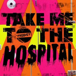 Обложка The Prodigy - Take Me To The Hospital ('09 EQ)