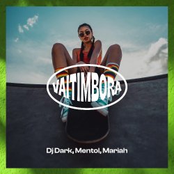 Обложка Dj Dark & Mentol & Mariah - Vaitimbora
