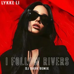 Обложка Lykke Li - I Follow Rivers (Dj Dark Cover Remix)