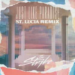 Обложка The Strike - Just Like Paradise (St. Lucia Remix)