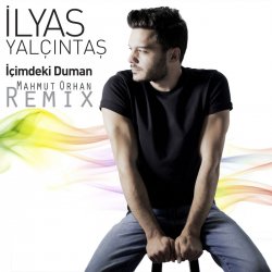 Обложка Ilyas Yalcintas - Içimdeki Duman (Mahmut Orhan Remix)